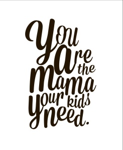 You Are the Mama Your Kids Need/A Fundraiser
